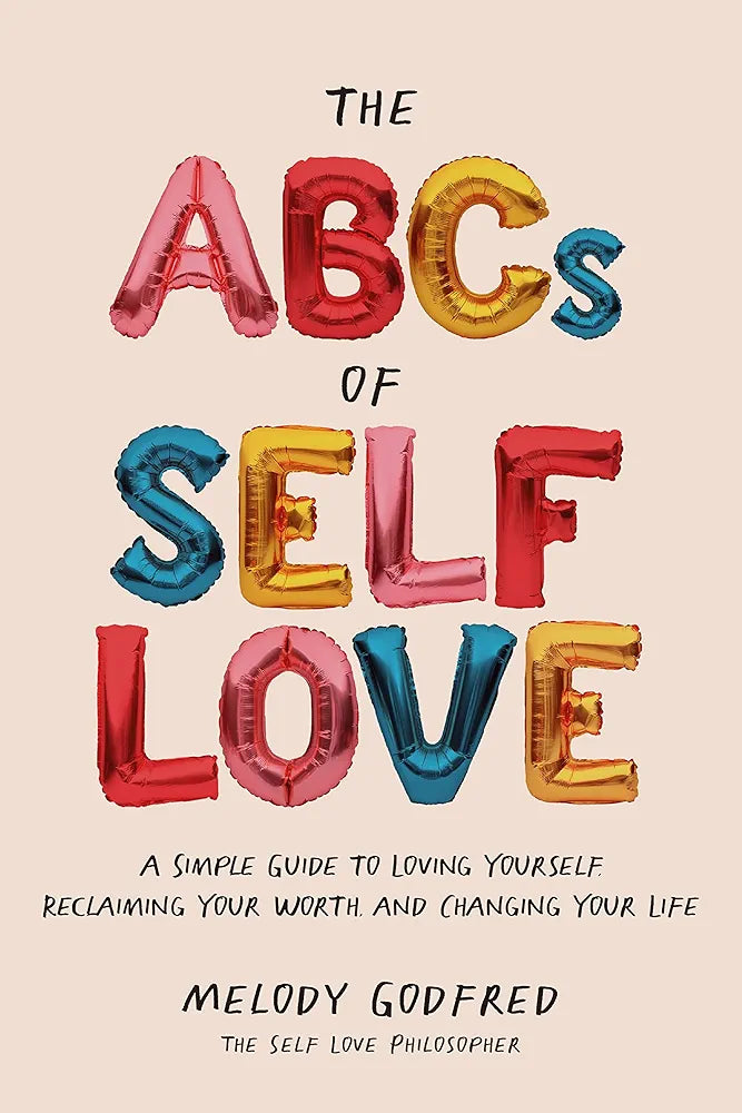 "The ABCs of Self Love " - Melody Godfred